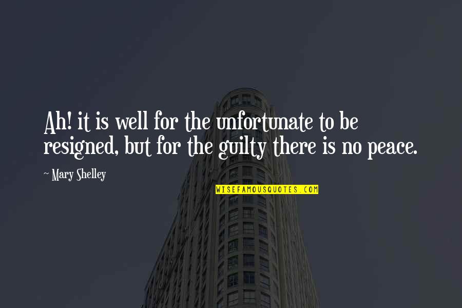 No Guilt Quotes By Mary Shelley: Ah! it is well for the unfortunate to