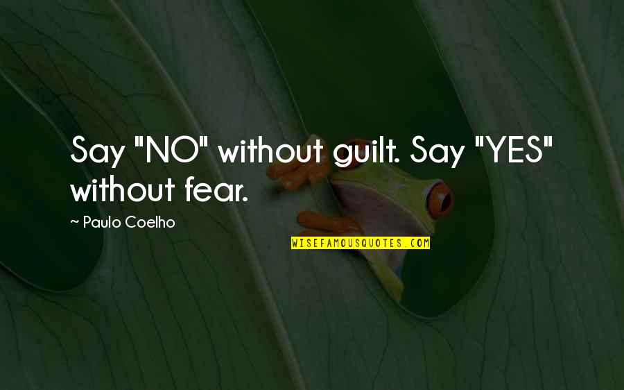 No Guilt Quotes By Paulo Coelho: Say "NO" without guilt. Say "YES" without fear.
