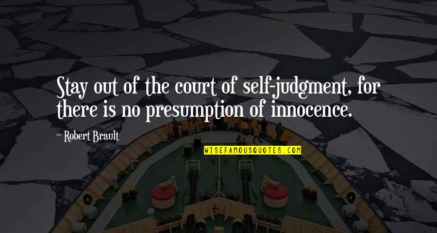 No Guilt Quotes By Robert Brault: Stay out of the court of self-judgment, for