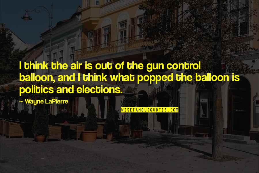 No Gun Control Quotes By Wayne LaPierre: I think the air is out of the