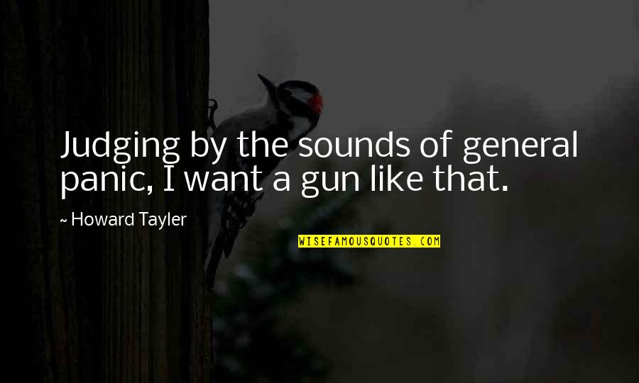 No Gun Violence Quotes By Howard Tayler: Judging by the sounds of general panic, I No Gun Violence Quotes By Howard Tayler: Judging by the sounds of general panic, I