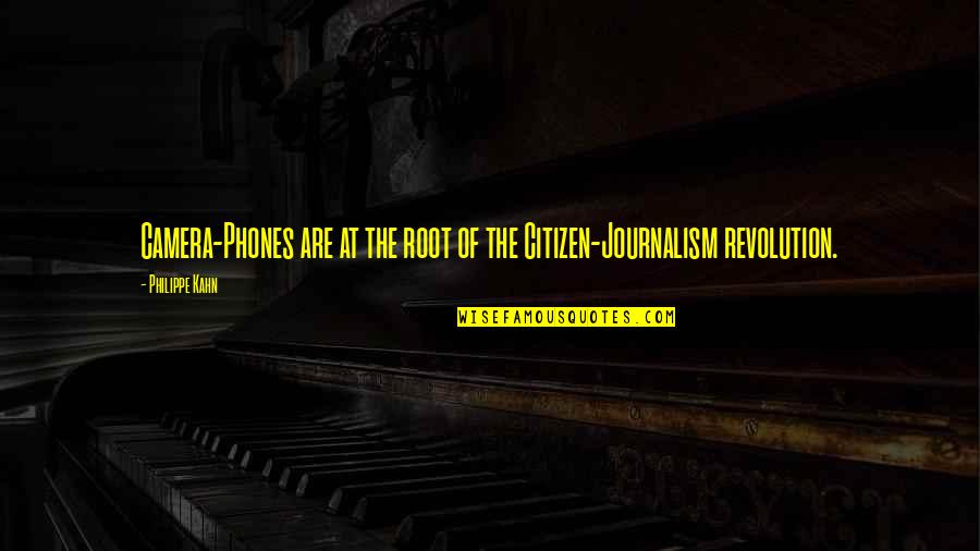 No Guts No Glory Similar Quotes By Philippe Kahn: Camera-Phones are at the root of the Citizen-Journalism