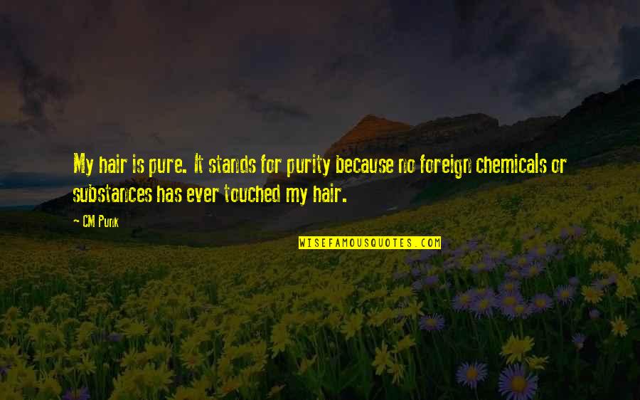 No Hair Quotes By CM Punk: My hair is pure. It stands for purity No Hair Quotes By CM Punk: My hair is pure. It stands for purity