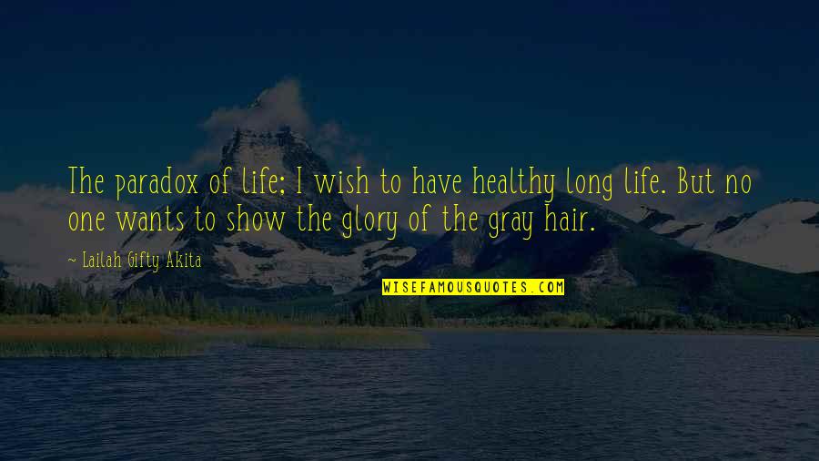 No Hair Quotes By Lailah Gifty Akita: The paradox of life; I wish to have No Hair Quotes By Lailah Gifty Akita: The paradox of life; I wish to have