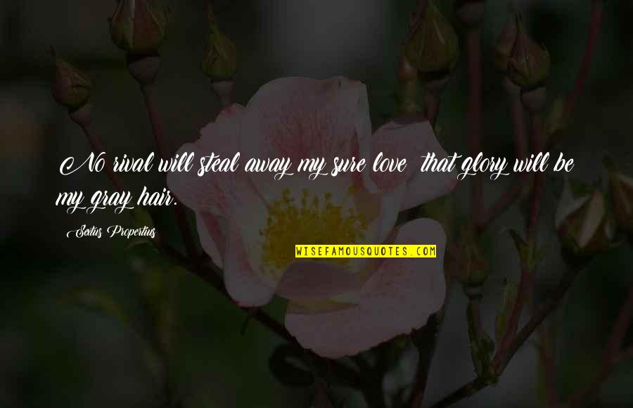 No Hair Quotes By Sextus Propertius: No rival will steal away my sure love; No Hair Quotes By Sextus Propertius: No rival will steal away my sure love;