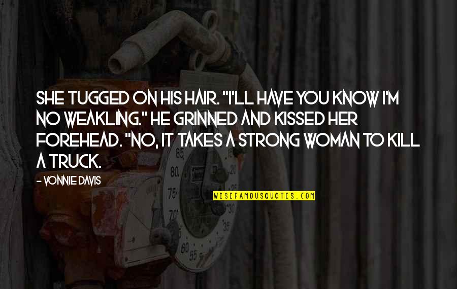 No Hair Quotes By Vonnie Davis: She tugged on his hair. "I'll have you No Hair Quotes By Vonnie Davis: She tugged on his hair. "I'll have you