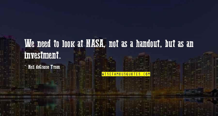 No Handout Quotes By Neil DeGrasse Tyson: We need to look at NASA, not as