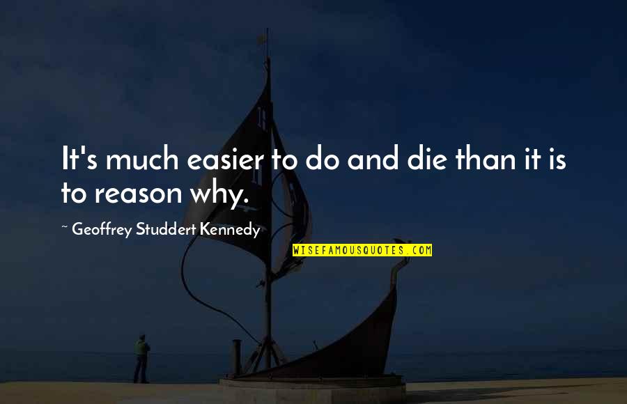 No Happiness Meme Quotes By Geoffrey Studdert Kennedy: It's much easier to do and die than