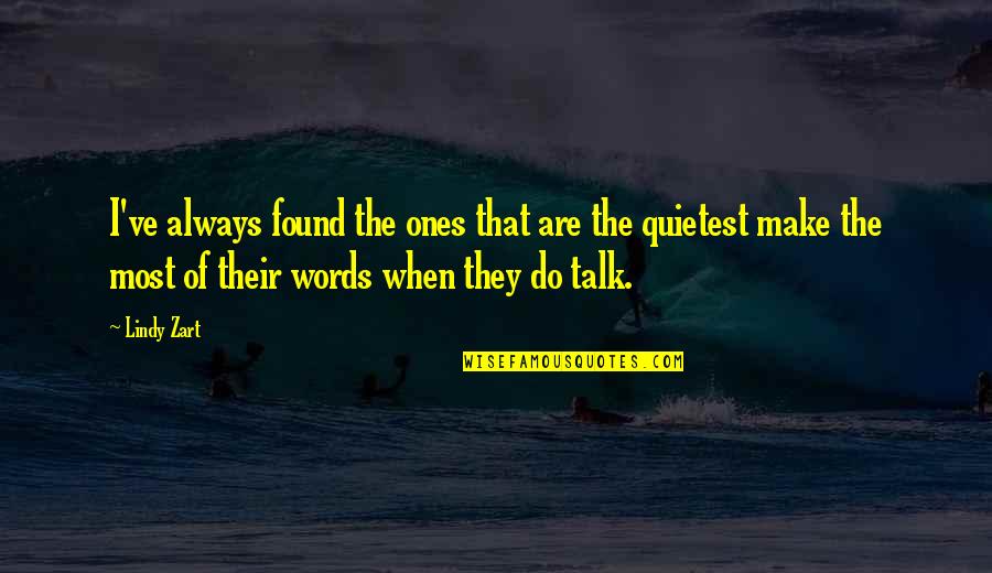 No Happiness Meme Quotes By Lindy Zart: I've always found the ones that are the