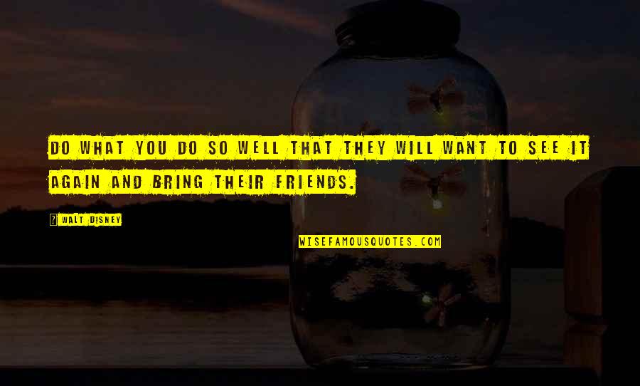 No Happiness Meme Quotes By Walt Disney: Do what you do so well that they
