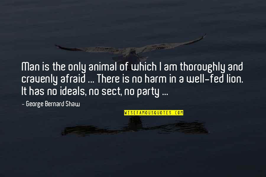 No Harm Quotes By George Bernard Shaw: Man is the only animal of which I