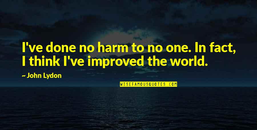 No Harm Quotes By John Lydon: I've done no harm to no one. In