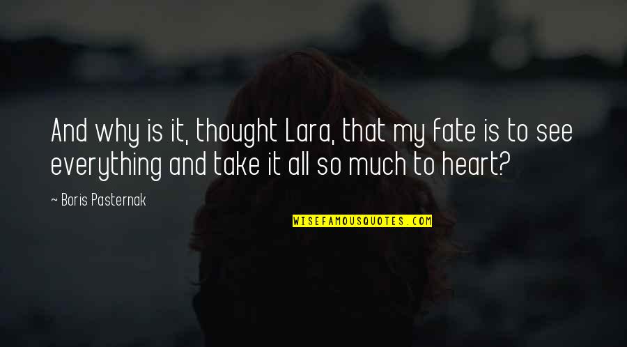 No Heart No Pain Quotes By Boris Pasternak: And why is it, thought Lara, that my No Heart No Pain Quotes By Boris Pasternak: And why is it, thought Lara, that my