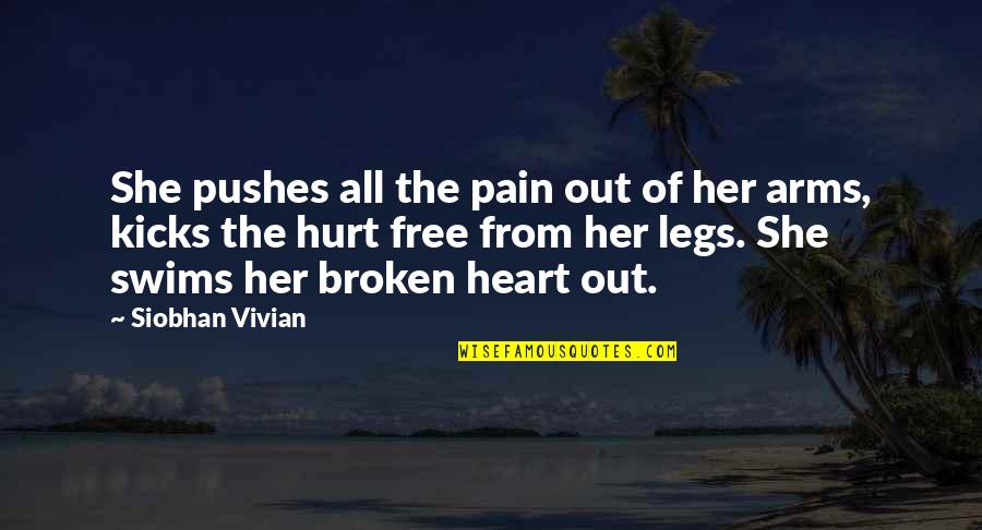 No Heart No Pain Quotes By Siobhan Vivian: She pushes all the pain out of her No Heart No Pain Quotes By Siobhan Vivian: She pushes all the pain out of her