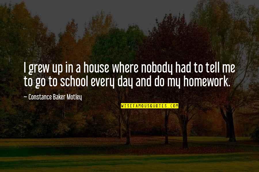 No Homework Quotes By Constance Baker Motley: I grew up in a house where nobody