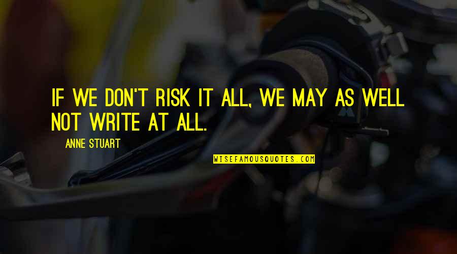 No Honking Quotes By Anne Stuart: If we don't risk it all, we may