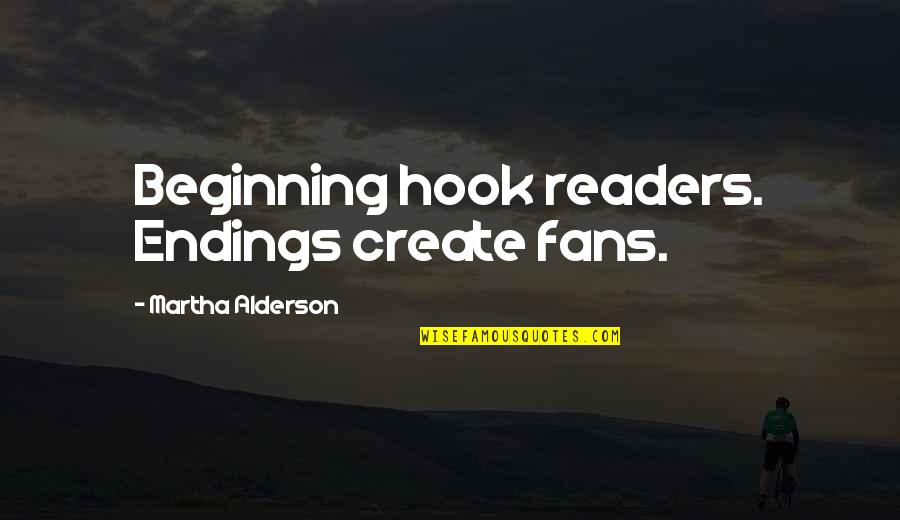 No Hook Up Quotes By Martha Alderson: Beginning hook readers. Endings create fans.