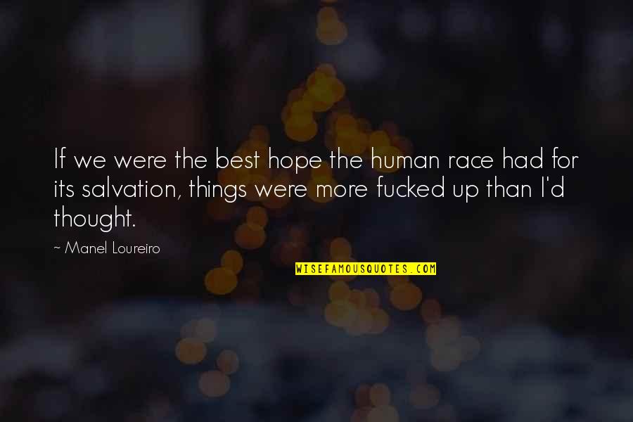 No Hope For The Human Race Quotes By Manel Loureiro: If we were the best hope the human