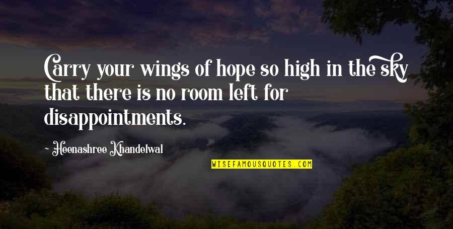 No Hope Left Quotes By Heenashree Khandelwal: Carry your wings of hope so high in