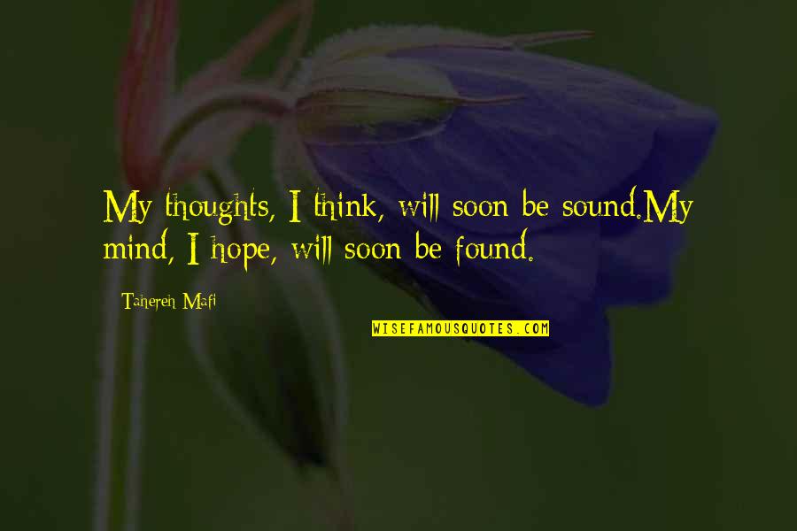No Hope Lost Quotes By Tahereh Mafi: My thoughts, I think, will soon be sound.My