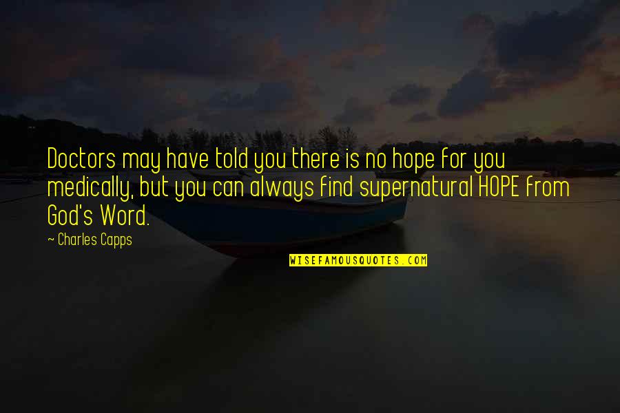 No Hope Quotes By Charles Capps: Doctors may have told you there is no