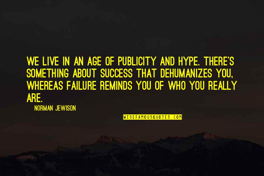 No Hype Quotes By Norman Jewison: We live in an age of publicity and