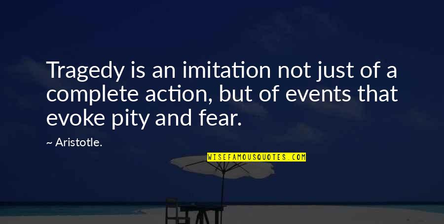 No Imitation Quotes By Aristotle.: Tragedy is an imitation not just of a