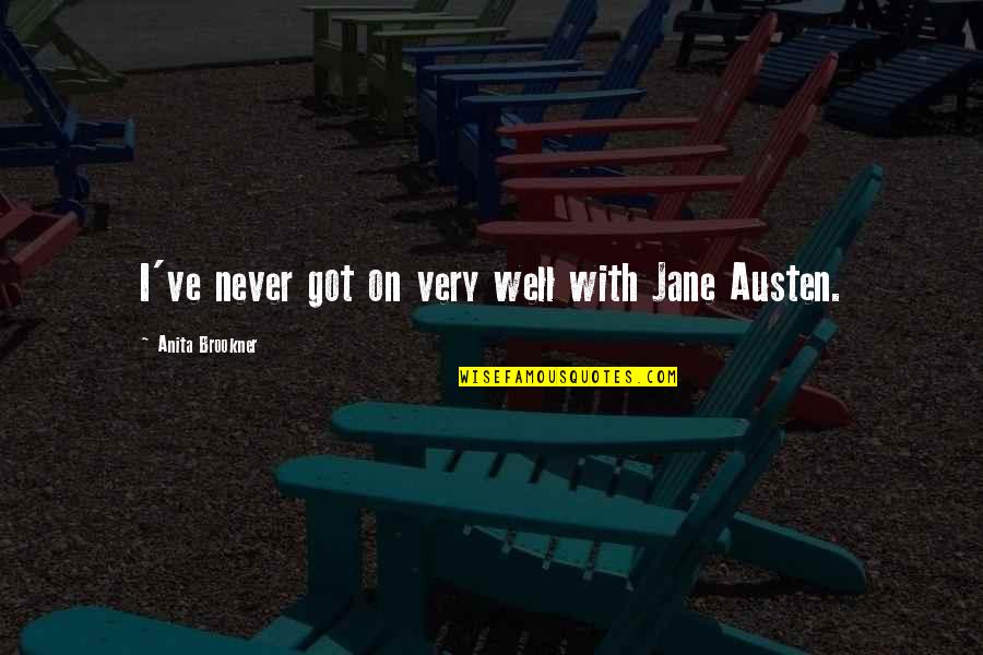 No Impact Man Quotes By Anita Brookner: I've never got on very well with Jane No Impact Man Quotes By Anita Brookner: I've never got on very well with Jane