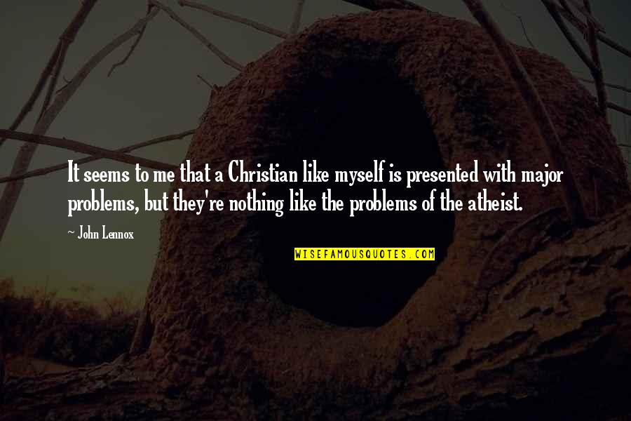 No Impact Man Quotes By John Lennox: It seems to me that a Christian like No Impact Man Quotes By John Lennox: It seems to me that a Christian like
