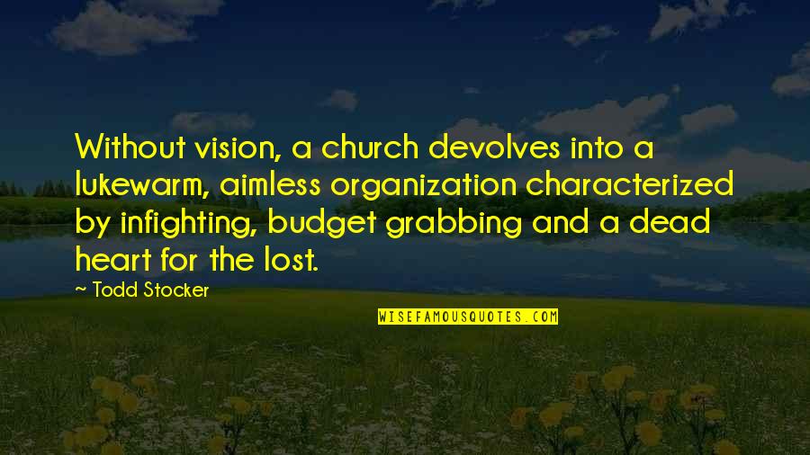 No Infighting Quotes By Todd Stocker: Without vision, a church devolves into a lukewarm, No Infighting Quotes By Todd Stocker: Without vision, a church devolves into a lukewarm,
