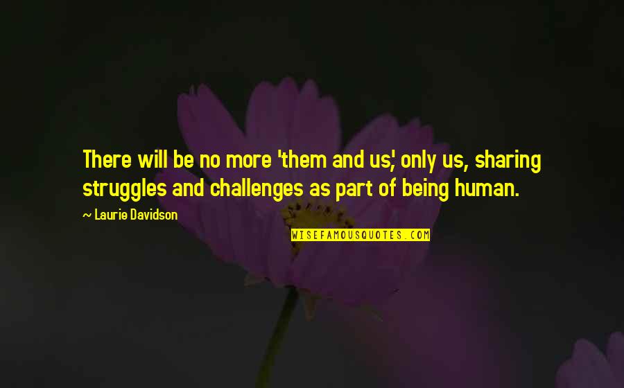No Inspirational Quotes By Laurie Davidson: There will be no more 'them and us',