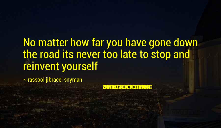 No Inspirational Quotes By Rassool Jibraeel Snyman: No matter how far you have gone down