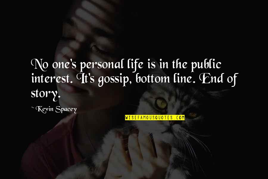 No Interest In Life Quotes By Kevin Spacey: No one's personal life is in the public