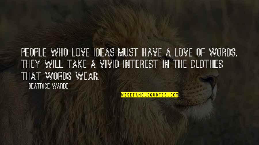 No Interest Love Quotes By Beatrice Warde: People who love ideas must have a love