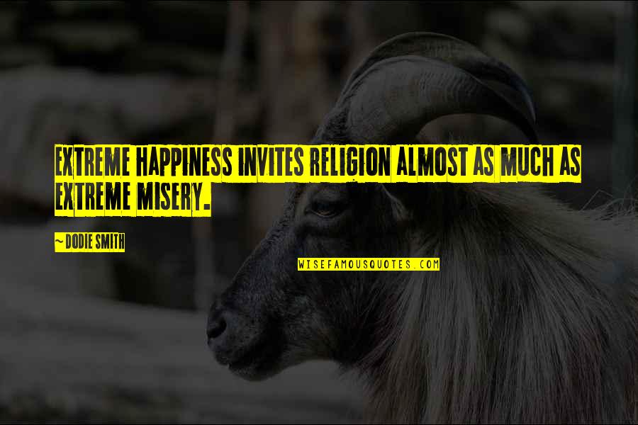 No Invites Quotes By Dodie Smith: Extreme happiness invites religion almost as much as