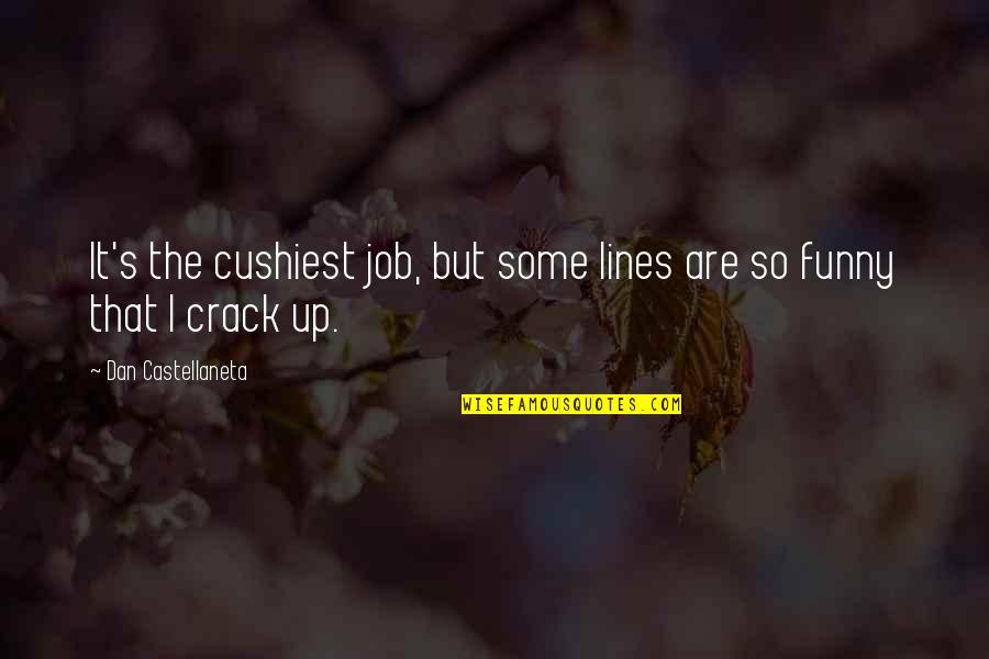 No Job Funny Quotes By Dan Castellaneta: It's the cushiest job, but some lines are