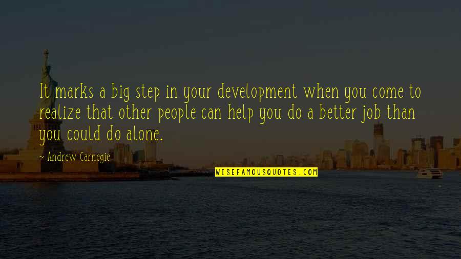 No Job Is Too Big Quotes By Andrew Carnegie: It marks a big step in your development