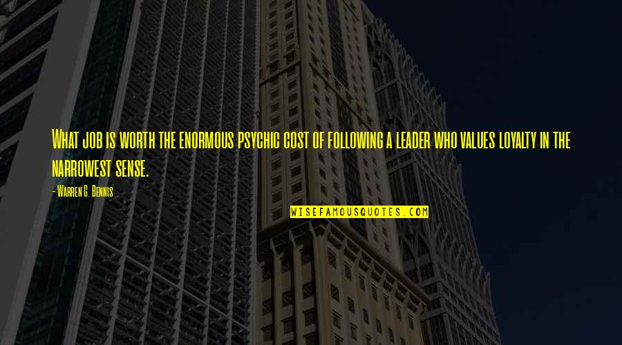 No Job Is Worth Quotes By Warren G. Bennis: What job is worth the enormous psychic cost No Job Is Worth Quotes By Warren G. Bennis: What job is worth the enormous psychic cost