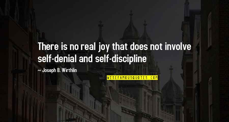 No Joy Quotes By Joseph B. Wirthlin: There is no real joy that does not