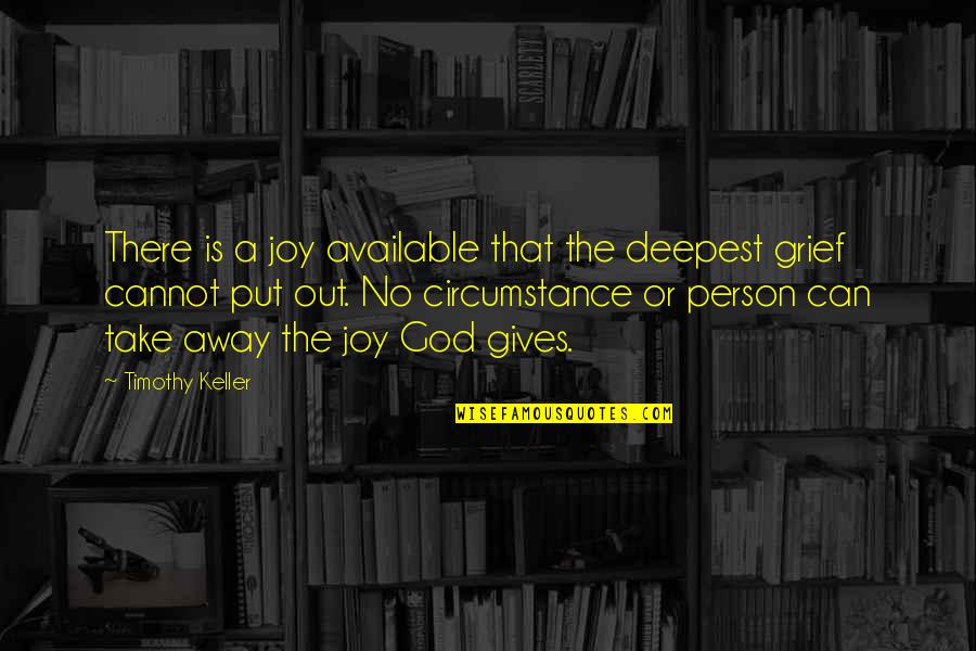 No Joy Quotes By Timothy Keller: There is a joy available that the deepest