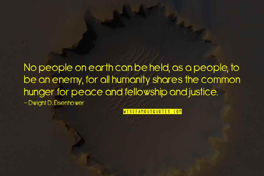 No Justice No Peace Quotes By Dwight D. Eisenhower: No people on earth can be held, as No Justice No Peace Quotes By Dwight D. Eisenhower: No people on earth can be held, as