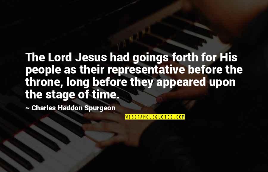 No Justification Quotes By Charles Haddon Spurgeon: The Lord Jesus had goings forth for His