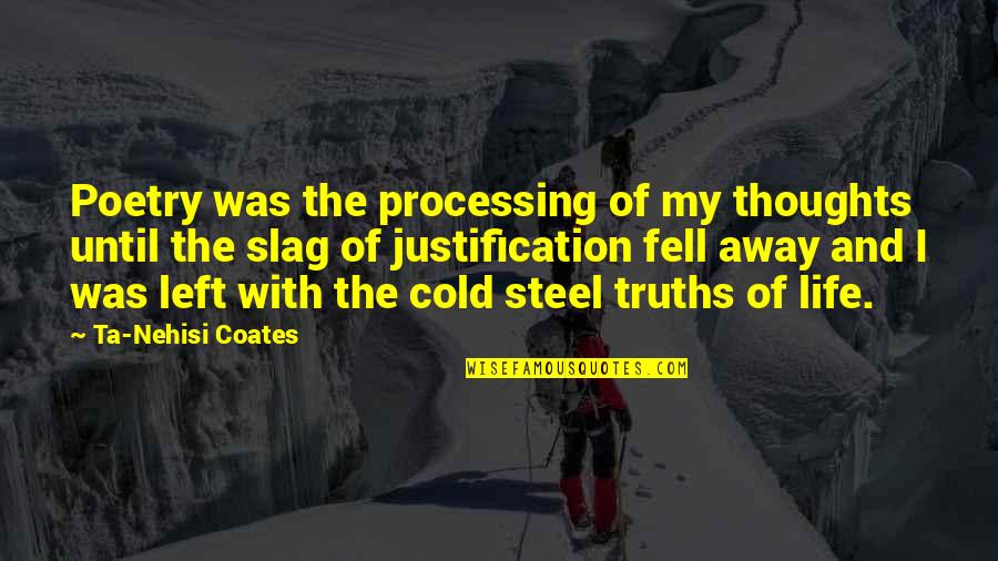 No Justification Quotes By Ta-Nehisi Coates: Poetry was the processing of my thoughts until