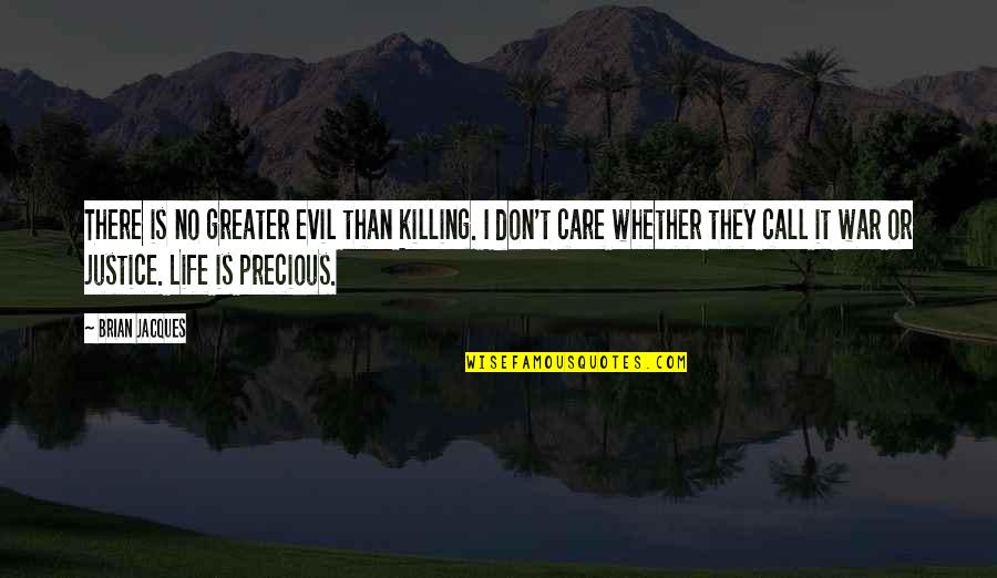 No Killing Quotes By Brian Jacques: There is no greater evil than killing. I