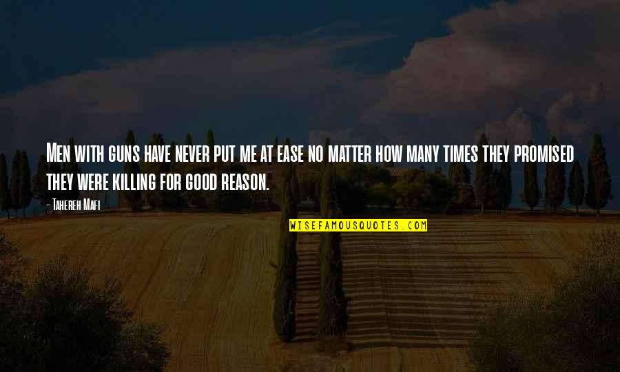 No Killing Quotes By Tahereh Mafi: Men with guns have never put me at No Killing Quotes By Tahereh Mafi: Men with guns have never put me at