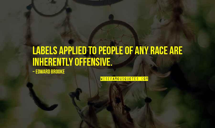 No Labels Quotes By Edward Brooke: Labels applied to people of any race are