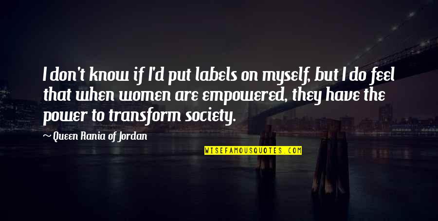 No Labels Quotes By Queen Rania Of Jordan: I don't know if I'd put labels on