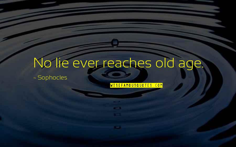 No Lie Quotes By Sophocles: No lie ever reaches old age.