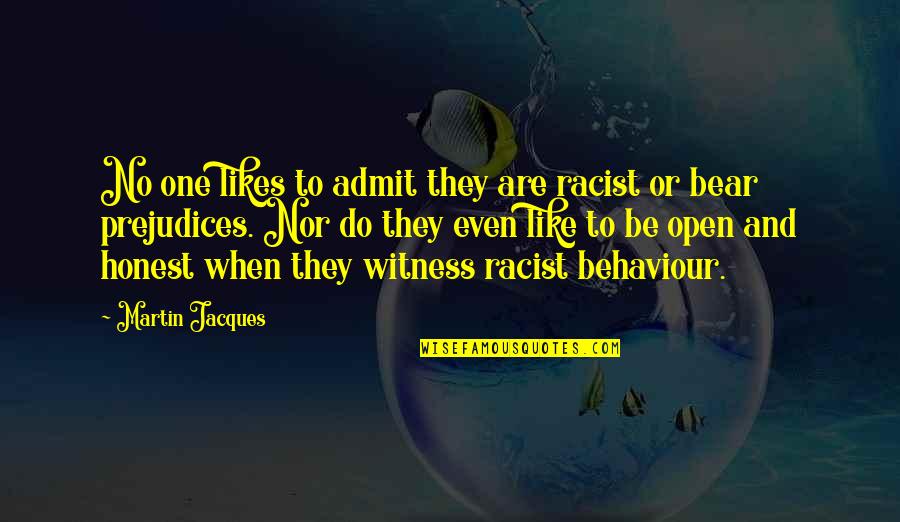 No Likes Quotes By Martin Jacques: No one likes to admit they are racist