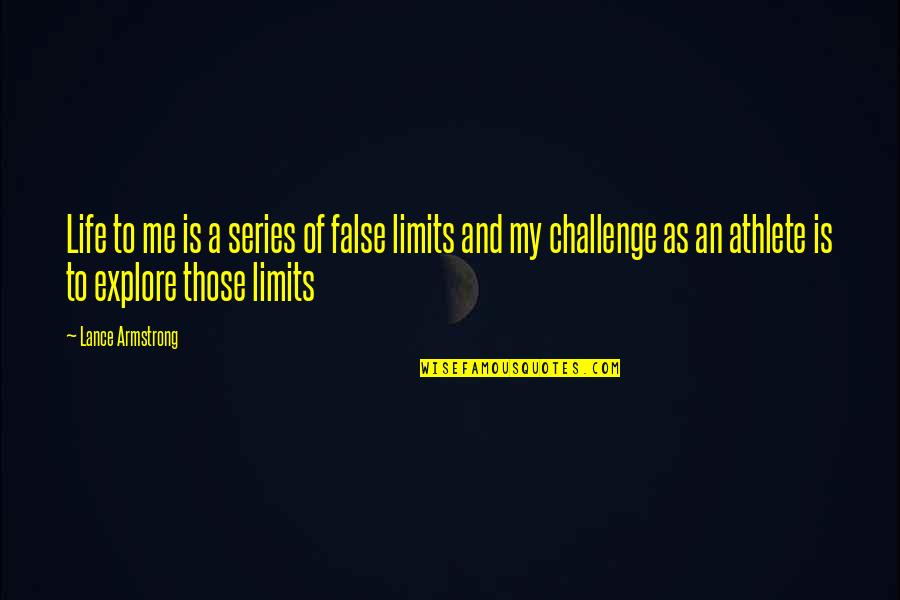 No Limits In Life Quotes By Lance Armstrong: Life to me is a series of false